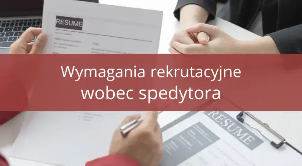 Spedytor idealny? Jak go znaleźć, zweryfikować i bezpiecznie wybrać