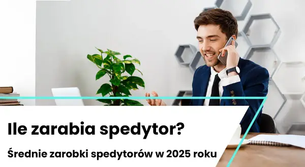Spedytor: czym się zajmuje? Praca, zarobki i rola w logistyce